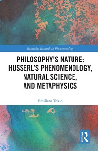 Abbildung von: Philosophy's Nature: Husserl's Phenomenology, Natural Science, and Metaphysics - Routledge