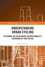 Cover: Understanding Urban Cycling - Routledge