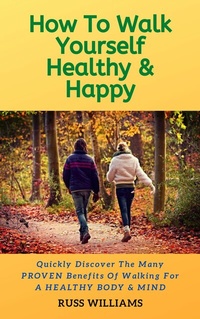Abbildung von: How to Walk yourself Healthy & Happy - M-Y Books ltd