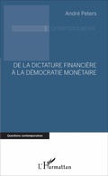 Cover: De la dictature financi&egrave;re &agrave; la d&eacute;mocratie mon&eacute;taire - Questions contemporaines