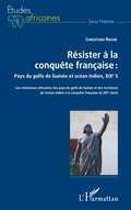Cover: R&eacute;sister &agrave; la conqu&ecirc;te fran&ccedil;aise : Pays du golfe de Guin&eacute;e et oc&eacute;an Indien, XIXe si&egrave;cle - &Eacute;tudes africaines