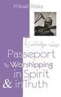 Cover: PASSPORT FOR WORSHIPPING IN SPIRIT & IN TRUTH - BoD - Books on Demand