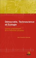 Cover: D&eacute;mocratie, Technoscience et Ecologie - Science, &eacute;thique et soci&eacute;t&eacute;