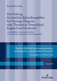 Abbildung von: Die Haftung für ärztliche Behandlungsfehler bei Vorsorge, Diagnose oder Therapie in Deutschland, England und Frankreich - Peter Lang Verlag