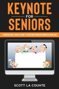 Cover: Keynote For Seniors: A Ridiculously Simple Guide to Creating a Presentation On Your Mac - SD Editions