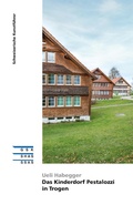 Cover: Das Kinderdorf Pestalozzi in Trogen - Gesellschaft f&uuml;r Schweizerische Kunstgeschichte GSK