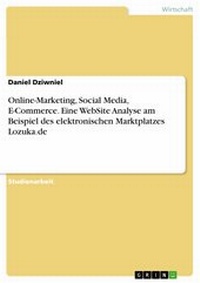 Abbildung von: Online-Marketing, Social Media, E-Commerce. Eine WebSite Analyse am Beispiel des elektronischen Marktplatzes Lozuka.de - GRIN Verlag