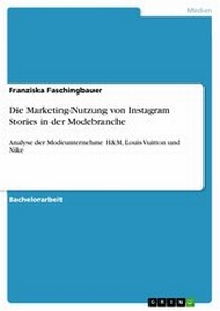 Abbildung von: Die Marketing-Nutzung von Instagram Stories in der Modebranche - GRIN Verlag