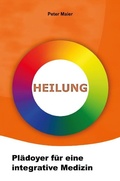 Cover: Heilung - Pl&auml;doyer f&uuml;r eine integrative Medizin - epubli