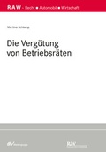 Cover: Die Verg&uuml;tung von Betriebsr&auml;ten - Fachmedien Recht und Wirtschaft