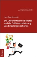 Cover: Die unb&uuml;rokratische Beh&ouml;rde und die Entb&uuml;rokratisierung von Einzelorganisationen - Tectum Wissenschaftsverlag