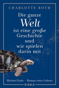 Abbildung von: Die ganze Welt ist eine große Geschichte, und wir spielen darin mit - Eisele Verlag
