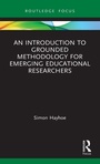 Cover: An Introduction to Grounded Methodology for Emerging Educational Researchers - Routledge