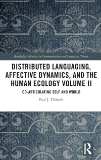 Enlarge image Cover: Distributed Languaging, Affective Dynamics, and the Human Ecology Volume II - Routledge