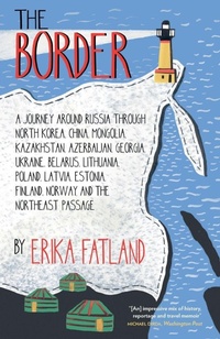Abbildung von: The Border - A Journey Around Russia - MacLehose Press