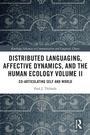Cover: Distributed Languaging, Affective Dynamics, and the Human Ecology Volume II - Routledge