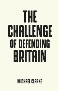 Enlarge image Cover: The Challenge of Defending Britain - Manchester University Press