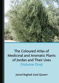 Abbildung von: Coloured Atlas of Medicinal and Aromatic Plants of Jordan and Their Uses (Volume One) - Cambridge Scholars Publishing