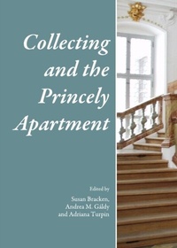 Abbildung von: Collecting and the Princely Apartment - Cambridge Scholars Publishing