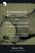 Cover: Communion Ecclesiology and Social Transformation in African Catholicism - Wipf & Stock Publishers