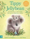 Cover: Tippy and Jellybean: The True Story of a Brave Koala who Saved her Baby from a Bushfire - Allen & Unwin UK Children's