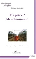 Cover: Ma patrie ? Mes chaussures ! - T&eacute;moignages po&eacute;tiques