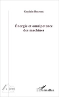 Cover: Energie et omnipotence des machines - Sciences et Soci&eacute;t&eacute;