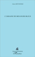 Cover: L'Ukraine de mes jours bleus - Pr&eacute;sence Ukrainienne