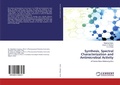 Cover: Synthesis, Spectral Characterization and Antimicrobial Activity - LAP Lambert Academic Publishing