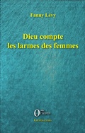 Cover: Dieu compte les larmes des femmes - Litt&eacute;ratures/Orizons