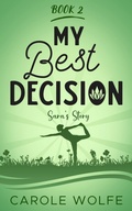 Cover: My Best Decision - Sara's Story (My Best Series, #2) - Carole Wolfe