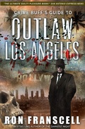 Cover: Crime Buff's Guide to Outlaw Los Angeles - WildBlue Press