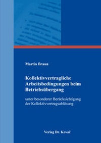 Abbildung von: Kollektivvertragliche Arbeitsbedingungen beim Betriebsübergang - Kovac, Dr. Verlag