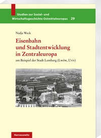 Abbildung von: Eisenbahn und Stadtentwicklung in Zentraleuropa - Harrassowitz Verlag