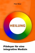 Cover: Heilung - Pl&auml;doyer f&uuml;r eine integrative Medizin - epubli