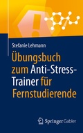 Cover: &Uuml;bungsbuch zum Anti-Stress-Trainer f&uuml;r Fernstudierende - Springer Gabler