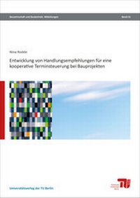 Abbildung von: Entwicklung von Handlungsempfehlungen für eine kooperative Terminsteuerung bei Bauprojekten - Universitätsverlag der TU Berlin