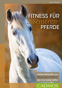 Abbildung von: Fitness für Seniorenpferde - Cadmos Verlag