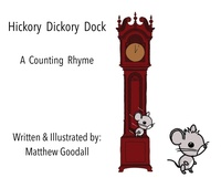 Enlarge image Cover: Hickory Dickory Dock - A Counting Rhyme - Matthew Goodall