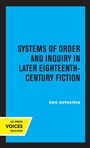 Cover: Systems of Order and Inquiry in Later Eighteenth-Century Fiction - University of California Press