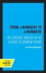 Cover: From c-Numbers to q-Numbers - University of California Press
