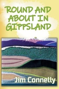 Abbildung von: Round and About in Gippsland - James Timothy Connelly