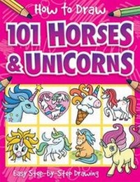 Enlarge image Cover: How to Draw 101 Horses and Unicorns - A Step By Step Drawing Guide for Kids - Two Windmills Limited