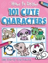 Enlarge image Cover: How to Draw 101 Cute Characters - A Step By Step Drawing Guide for Kids - Two Windmills Limited