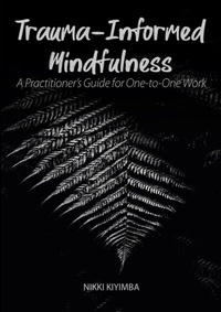 Enlarge image Cover: Trauma-Informed Mindfulness - University of Chester