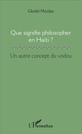Cover: Que signifie philosopher en Ha&iuml;ti ? - Editions L'Harmattan