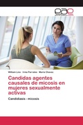 Cover: Candidas agentes causales de micosis en mujeres sexualmente activas - Editorial Academica Espanola