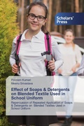 Cover: Effect of Soaps & Detergents on Blended Textile Used in School Uniform - Scholars' Press