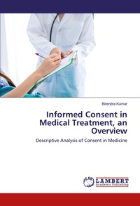 Enlarge image Cover: Informed Consent in Medical Treatment, an Overview - LAP Lambert Academic Publishing