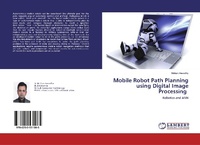 Enlarge image Cover: Mobile Robot Path Planning using Digital Image Processing - LAP Lambert Academic Publishing